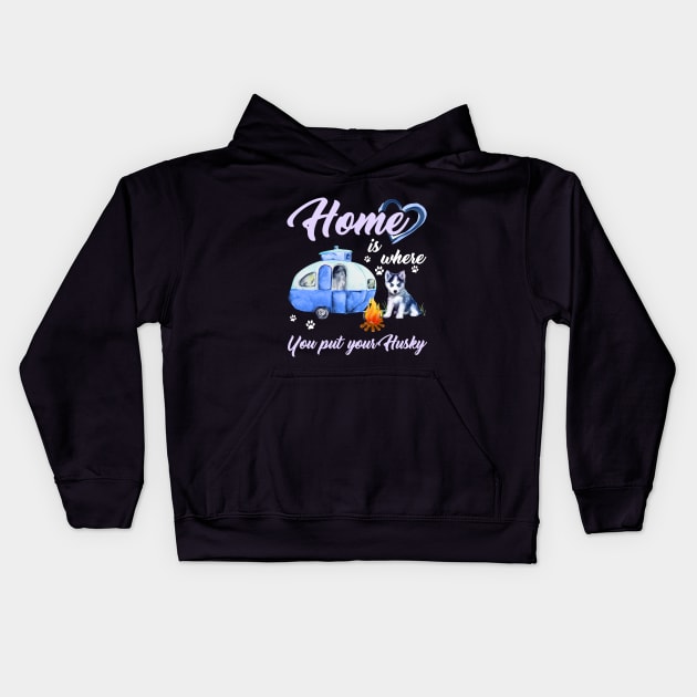 Home Is Where You Put Your Husky T-shirt Kids Hoodie by TeeLovely